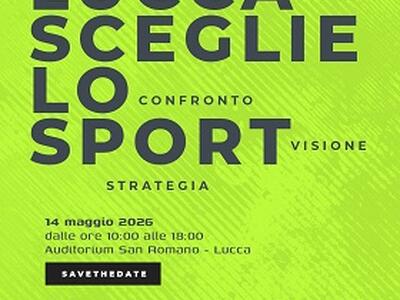 Lucca sceglie lo Sport: il 14 maggio all'Auditorium San Romano una giornata di confronto, visione e strategia